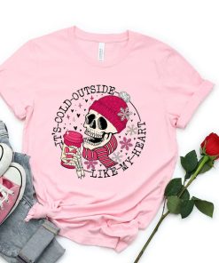 It's Cold Outside Like My Heart Skeleton SHIRT AA