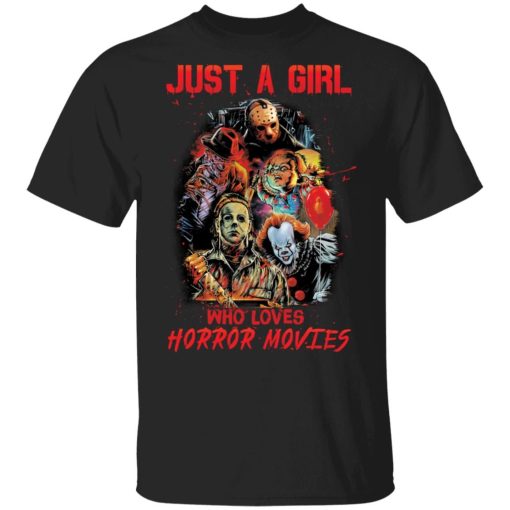 Just A Girl Who Loves Horror Movies T Shirt AA