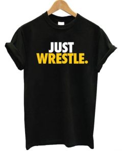 Just Wrestle T-shirt AA