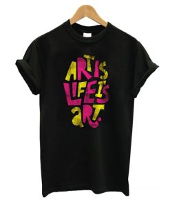 Life Is Art T-Shirt AA