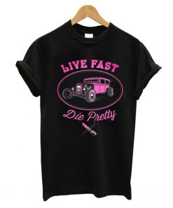 Live Fast Die Pretty T-Shirt AA