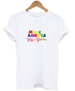 Make America Gay Again T-shirt AA