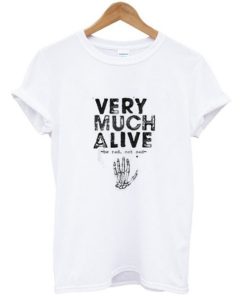 Very Much Alive T-shirt AA