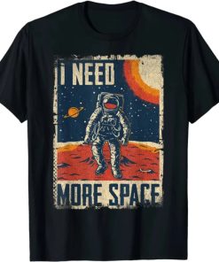 Space Man Astronaut Retro I Need More Space T-Shirt AA