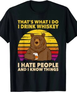 That's What I Do I Drink Whiskey I Hate People Bear Vintage T-Shirt AA