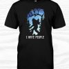 Bigfoot Middle Finger I Hate People Bigfoot Camping Shirt AA