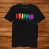 Drippin Colorful Rainbow Hip Hop Lovers Dripping Sauce Shirt AA