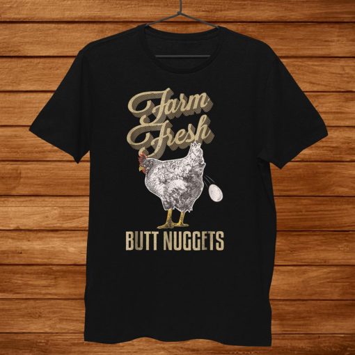 Farm Fresh Butt Nuggets Funny Chicken Shirts Chicken Shirt AA