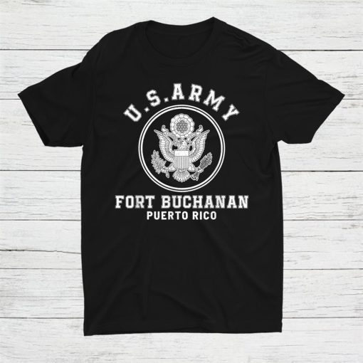 Fort Buchanan Puerto Rico Army Base Shirt AA