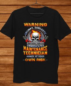 Grumpy Sarcastic Unpredictable Maintenance Technician Shirt AA