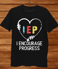 I Encourage Progress Iep Special Education Teacher Shirt AA