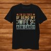 I’m So Tired Of Being My Wifes Arm Candy Gift Ideas Shirt AA