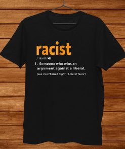 Republican Racist Definition Shirt Anti Liberal Shirt AA