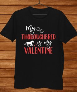 Thoroughbred Horse Valentine Thoroughbred Horse Lover Shirt AA