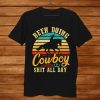 Vintage Been Doing Cowboy Shit All Day Western Cowboy Shirt AA