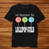 We Represent The Lollipop Guild Wizard Of Oz Shirt AA