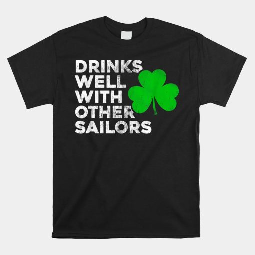 Drinks Well With Other Sailors Shirt