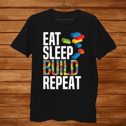 Eat Sleep Build Repeat Building Blocks Bricks Master Builder Shirt AA