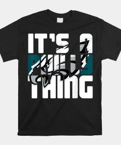 Its A Philly Thing Its A Philadelphia Thing Shirt