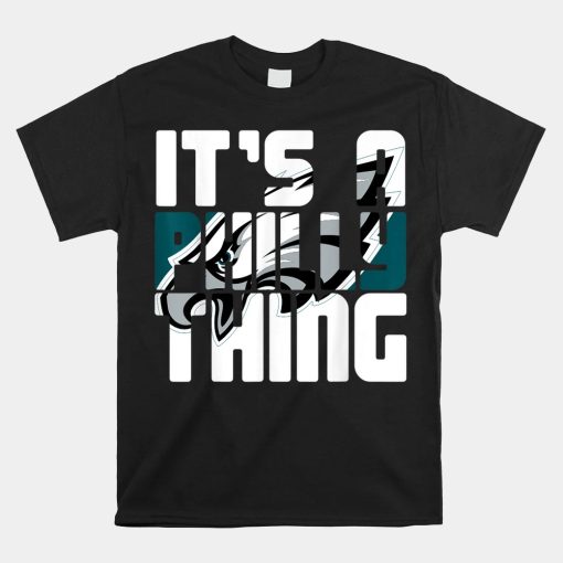 Its A Philly Thing Its A Philadelphia Thing Shirt