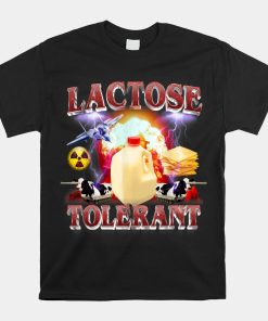 Lactose Tolerant Funny Meme Shirt