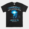 Normal Isnt Coming Back But Jesus Is Cross Christian Easter Shirt