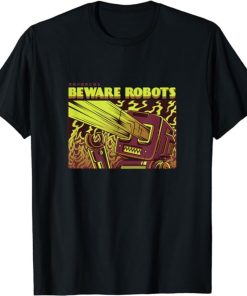 Beware Robots T-shirt SD