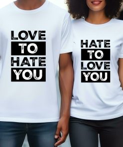 Love To Hate You Couple T shirt