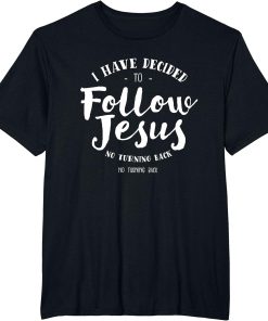 Christian Baptism Follow JesusT Shirt