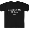 Don't Bully Me T-shirt SD