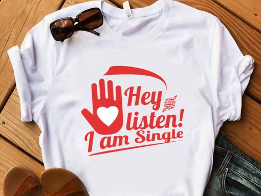 Hey Listen I'am Single T-shirt AL