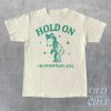 Hold On I'm Overstimulated T-Shirt