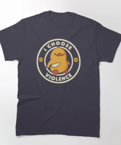 I Choose Violence Funny Duck T-Shirt AL