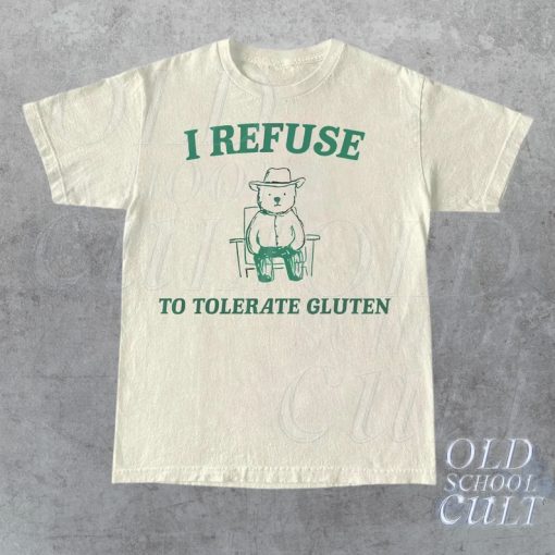 I Refuse To Tolerate Gluten Graphic T Shirt