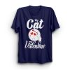 My Cat Is My Valentine T-Shirt AL