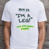 Rick Is I'm A Leg Rick And Morty Show T-shirt