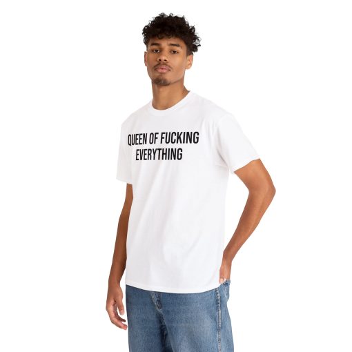 queen of fucking everything t-shirt
