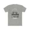 Around & Find Out T-shirt SD
