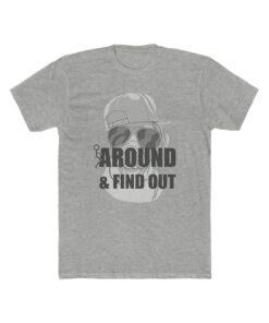 Around & Find Out T-shirt SD
