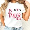 Travis Kelce And Taylor Swift Is 87 Love 13 Taylor Here T Shirt