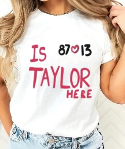 Travis Kelce And Taylor Swift Is 87 Love 13 Taylor Here T Shirt