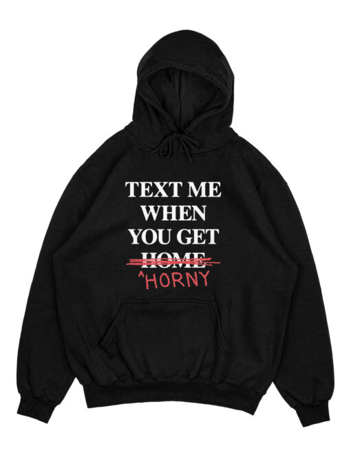 Text Me When You Leave Home So I Can Rob You Hoodie