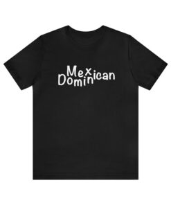 Mexican Dominican T-shirt