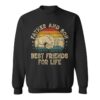 Father And Son Best Friends For Life Father's Day Sweatshirt
