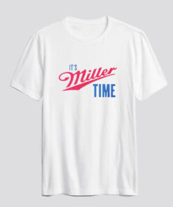 Funny Merch Its Miller Time T Shirt SN