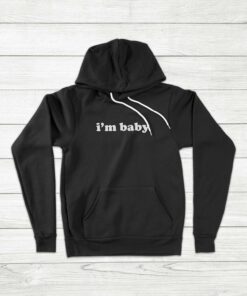 I'm Baby Funny Quote Hoodie Thd